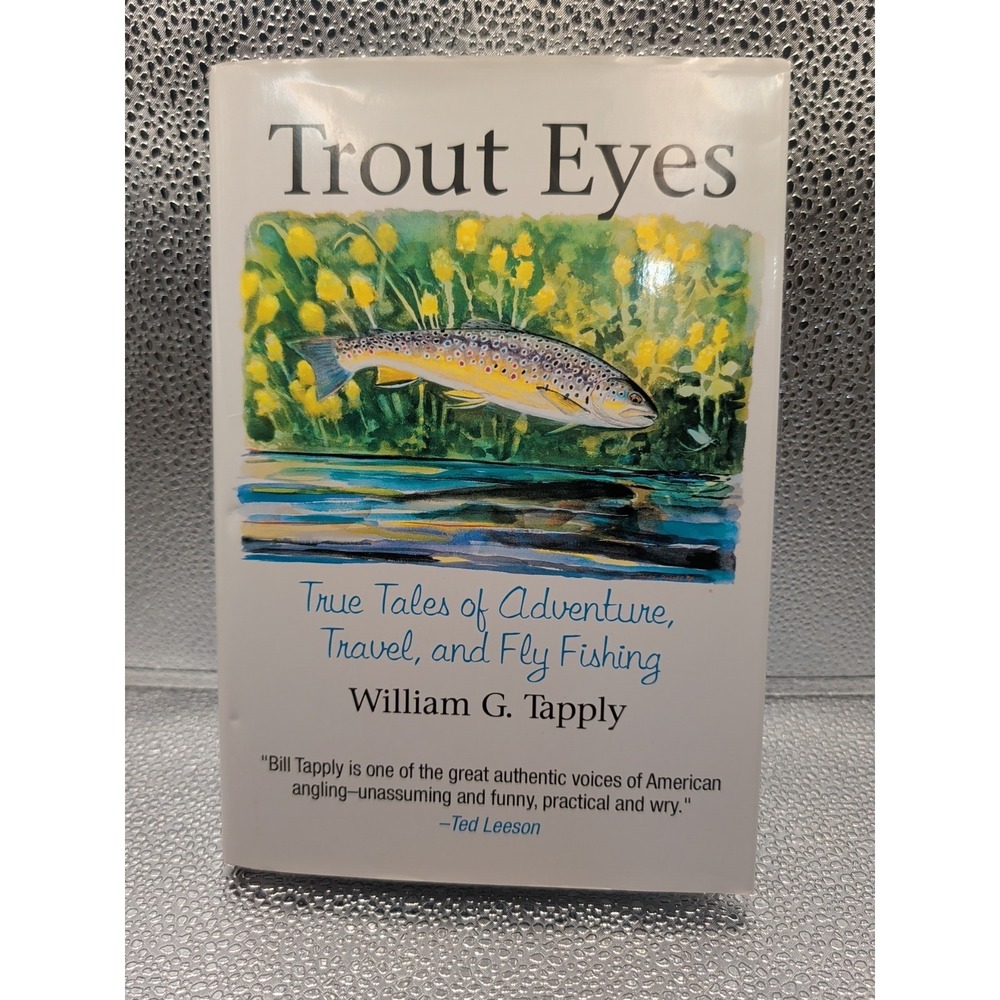 Trout Eyes : True Tales of Adventure, Travel, and Fly Fishing‎ Wil